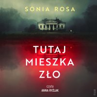 Tutaj mieszka zło - Sonia Rosa, Anna Ryźlak