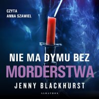Nie ma dymu bez morderstwa - Anna Szawiel, Jenny Blackhurst, Kamil Bogusiewicz