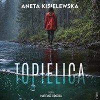Topielica - Mateusz Drozda, Aneta Kisielewska