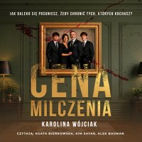 Cena milczenia - Karolina Wójciak, Agata Bieńkowska , Kim Sayer, Alek Bauman