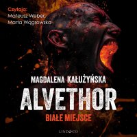 Białe miejsce. Alvethor. Tom 1 - Magdalena Maria Kałużyńska, Mateusz Weber, Marta Wągrowska