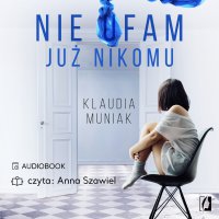 Nie ufam już nikomu - Anna Szawiel, Klaudia Muniak
