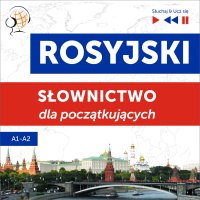 Rosyjski. Słownictwo dla początkujących – Słuchaj & Ucz się (Poziom A1 – A2) - Dorota Guzik