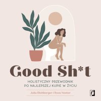 Good Sh*t. Holistyczny przewodnik po najlepszej kupie w życiu - Marcin Masłowski, Julia Blohberger, Roos Neeter, AI Eleven Labs 