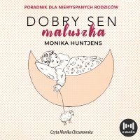 Dobry sen maluszka. Jak nauczyć dziecko spać. Poradnik dla niewyspanych rodziców - Monika Huntjens, Monika Chrzanowska