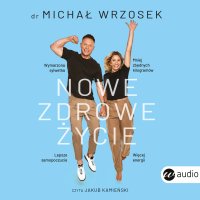 Nowe zdrowe życie - Jakub Kamieński, Michał Wrzosek