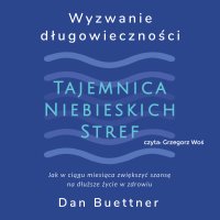 Wyzwanie długowieczności. Tajemnica niebieskich stref - 