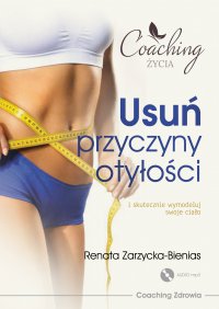 Usuń przyczyny otyłości i skutecznie wymodeluj swoje ciało - Renata Zarzycka-Bienias