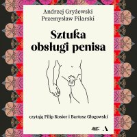 Sztuka obsługi penisa - Andrzej Gryżewski