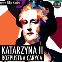 Katarzyna II. Rozpustna caryca - K. Dorochowski