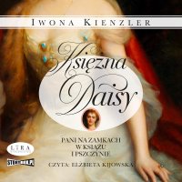 Księżna Daisy. Pani na zamkach w Książu i Pszczynie - Iwona Kienzler