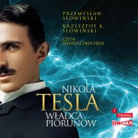 Nikola Tesla. Władca piorunów - Przemysław Słowiński