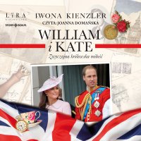 William i Kate. Zwyczajna królewska miłość - Iwona Kienzler, Joanna Domańska