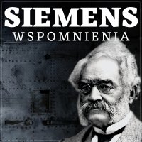 Wspomnienia z mego życia. Autobiografia Wernera Siemensa - Michał Sawicki, Aleksander Bromberek , Werner Siemens 