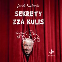 Sekrety zza kulis - Jacek Kałucki