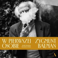 W pierwszej osobie. Wspomnienia i rozliczenia - Bartosz Głogowski, Zygmunt Bauman