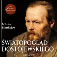 Światopogląd Dostojewskiego - Wojciech Żołądkowicz, Henryk Paprocki, Mikołaj Bierdiajew
