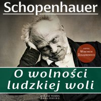 O wolności ludzkiej woli - Arthur Schopenhauer, Wojciech Żołądkowicz, Adam Stögbauer