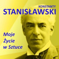 Moje życie w sztuce - Zofia Petersowa, Tomasz Urbański, Konstanty Stanisławski
