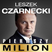 Pierwszy milion. Jak zaczynał Leszek Czarnecki i inni - Maciej Rajewski 