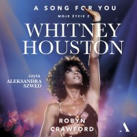 A song for you Moje życie z Whitney Houston - Robyn Crawford