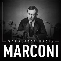 Marconi. Wynalazca radia - 