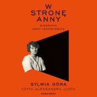 W stronę Anny - Sylwia Góra, Aleksandra Justa 