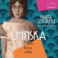 Umińska. Miłość, która zabiła - Ilona Chojnowska, Marta Sztokfisz