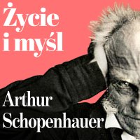 Arthur Schopenhauer. Filozofia koszmaru. Życie i myśl największego filozofa XIX wieku - Maciej Więckowski , Kamil Karczewski
