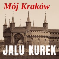 Mój Kraków - Tomasz Urbański, Jalu Kurek