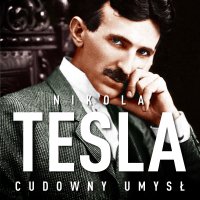 Nikola Tesla. Cudowny umysł. Naoczne świadectwo o serbskim wynalazcy - Jarosław Łukomski, John Joseph O'Neill, Damian Łukasz Tarkowski, Izabela Zgrzywa