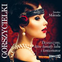 Gorszycielki. Dziewczyny, które łamały tabu i konwenanse - Jarosław Molenda