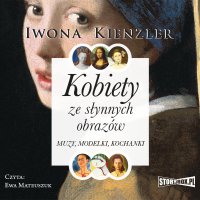 Kobiety ze słynnych obrazów. Muzy, modelki, kochanki - Iwona Kienzler
