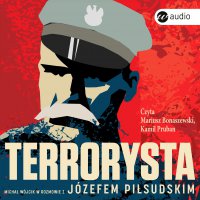 Terrorysta. Michał Wójcik w rozmowie z Józefem Piłsudskim - Józef Piłsudski