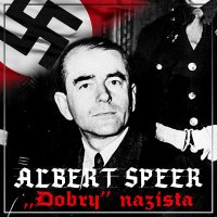Albert Speer. „Dobry” nazista - Bartłomiej Ważny , Łukasz Knopek , Agnieszka Ogrodowczyk 