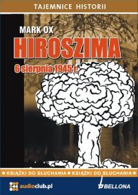 Hiroszima 6 sierpnia 1945 roku - Mark Ox, Mark Ox