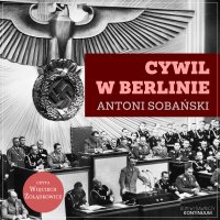 Cywil w Berlinie. Reportaże z nazistowskich Niemiec - Wojciech Żołądkowicz, Antoni Sobański
