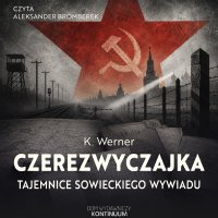 Czerezwyczajka. Tajemnice sowieckiego wywiadu - Aleksander Bromberek , Krzysztof Werner