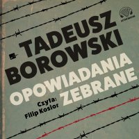 Opowiadania zebrane - Tadeusz Borowski 