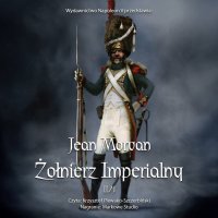 Żołnierz imperialny 1800-1814. Tom 2 - Krzysztof Plewako-Szczerbiński, Jean Morvan