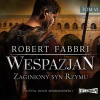 Wespazjan. Tom VI. Zaginiony syn Rzymu - Robert Fabbri