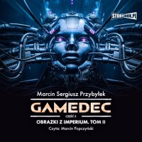 Gamedec. Część 5. Obrazki z Imperium. Tom II - Marcin Popczyński, Marcin Sergiusz Przybyłek