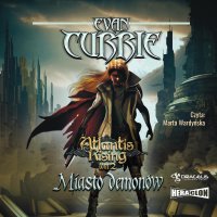 Atlantis Rising. Tom 2. Miasto demonów - Evan Currie, Marta Wardyńska