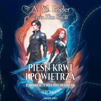 Pieśń krwi i powietrza. Tom 1. Proroctwo Dioriness - Kim Sayar, A. M. Engler