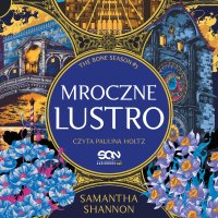 Mroczne lustro - Paulina Holtz, Maciej Pawlak, Samantha Shannon, Sylwia Chojnacka, Ewelina Zarembska