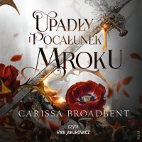 Upadły i pocałunek mroku - Iga Wiśniewska, Ewa Jakubowicz, Carissa Broadbent 