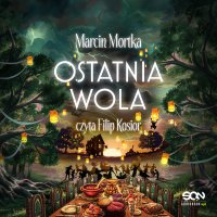 Ostatnia wola i inne opowieści - Marcin Mortka, Filip Kosior