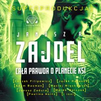 Cała prawda o planecie Ksi. Superprodukcja - Marek Walczak, Janusz Zadura, Leszek Filipowicz, Jacek Rozenek, Paulina Holtz, Adam Bauman, Maciej Więckowski, Janusz Zajdel