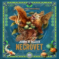 Necrovet. Hodowla istot chimerycznych - Anna Dereszowska, Joanna W. Gajzler
