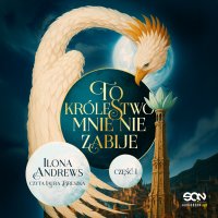 To królestwo mnie nie zabije. Część 1 - Ilona Andrews, Laura Breszka
